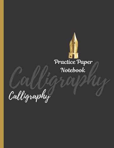 Calligraphy Practice Paper Notebook: Workbook For Lettering-Artists And Beginners | Hand Lettering For Relaxation