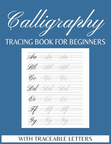 Calligraphy Practice Tracing Book: Uppercase, Lowercase, and Blank Pages for Writing: Practice Sheets for Beginners with Traceable Letters - Practice ... | Gift for Birthdays, Anniversary, Vacations
