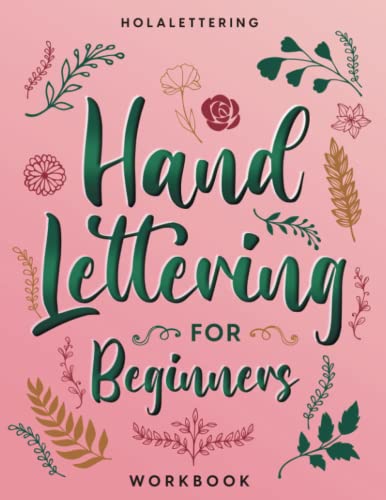 Hand Lettering For Beginners Workbook Holalettering: Learn How To Make Lettering With Traceable Alphabets, Step By Step Instructions, Tips, ... Book For Absolute Beginners, Kids Or Teens