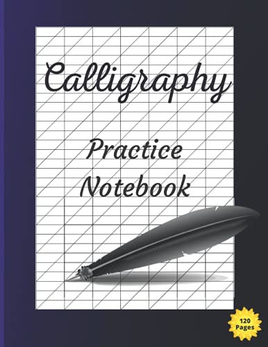 Calligraphy Practice Notebook: Lined, Tracing, Writing, and Lettering Notebook for Beginners| Calligraphy Practice Papers | 8.5 x 11 inches | 120 Pages