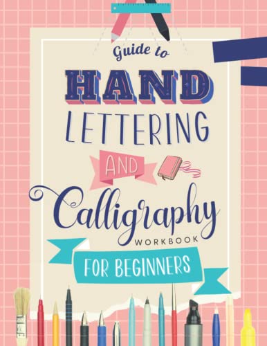 Hand Lettering and Calligraphy Workbook For Beginners: Lettering Practice Books For Adults Easy Creative Step By Step Guide Projects to Learn to Letter to loved ones