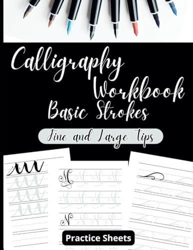 Calligraphy Workbook for Brush Pens and Markers | Basic Strokes and Monograms Practice Sheets to Learn Hand Lettering with Writing Paper 8.5x11 | ... Writing Step by Step for Absolute Beginners