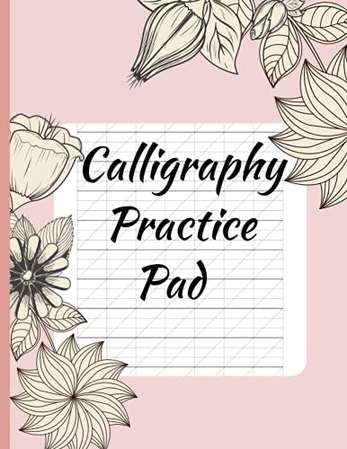 Calligraphy Practice Pad: Calligraphy and Handwriting Practice Slanted Grid Paper Workbook for Practicing Calligraphy Cursive Handwriting for ... Lettering Artists, Adults and Children