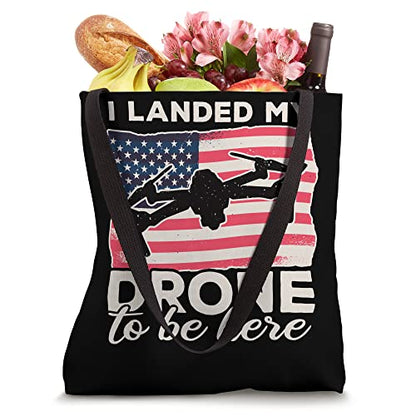 Landed My Drone To Be Here USA Drone Pilot Accessories Drone Tote Bag
