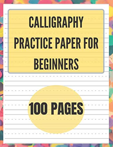 Calligraphy practice paper for beginners: 100 pages of blank calligraphy practice papers | 8.5x11 inches pages ( large print)