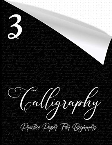 Calligraphy Practice Paper for Beginners - 3: 150 Dot Grid Calligraphy Practice Paper Notebook for hand lettering and modern calligraphy for ... skills | 0.2" Dot Grid Paper | 8.5" x 11" |