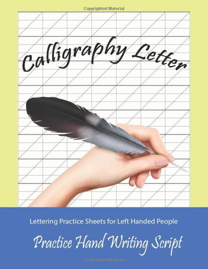 Calligraphy and Hand Lettering for Left Handed People Practice Hand Writing Script: Lettering Practice Alphabet Slanted Sheets for Grid Slanted Angle and Lined Guide Workbook Follow Your Dream