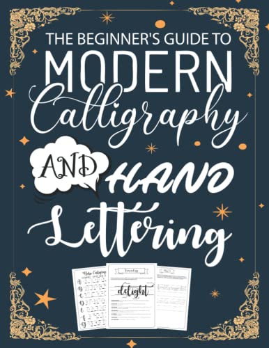 The Beginner's Guide to Calligraphy and Hand Lettering for kids: A Step by Step Calligraphy Guide and Workbook with Practice Pages , Techniques and Projects to Learn to Letter