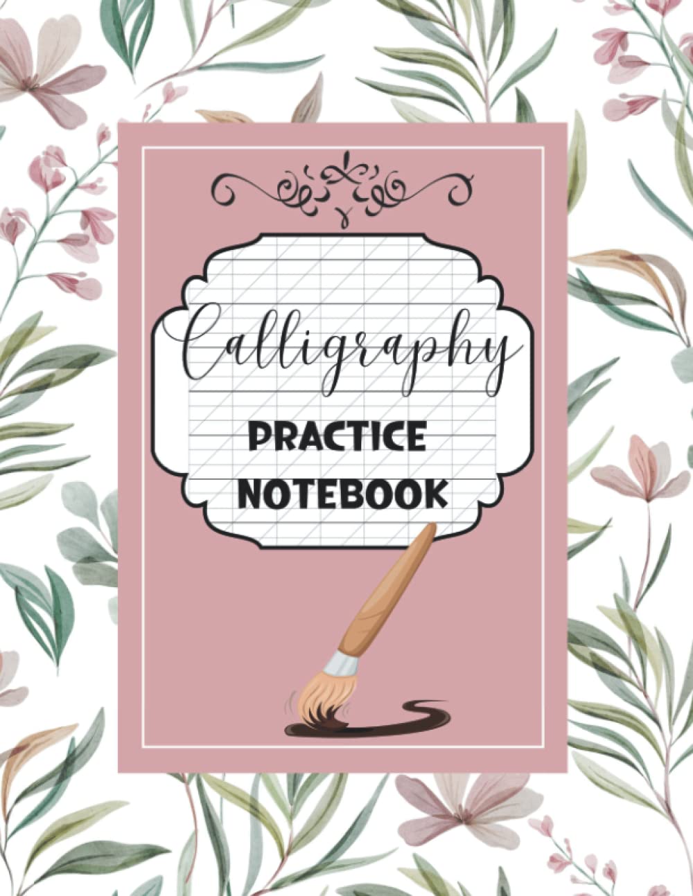Calligraphy Practice Notebook: Lined, Tracing, Writing, and Lettering Notebook for Beginners| Calligraphy Practice Papers | 8.5 x 11 inches | 120 Pages