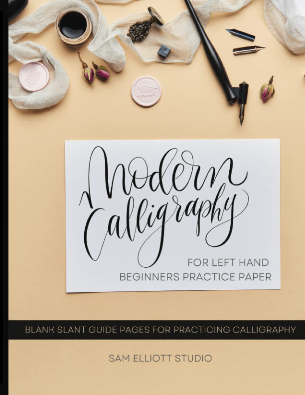 Modern Calligraphy for Left Hand Beginners Practice Paper: Calligraphy Guide Paper Practice Workbook for Adults & Teens (How To Calligraphy)