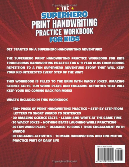 The Superhero Print Handwriting Practice Workbook for Kids Ages 6 to 9: Improve and Master Handwriting Skills In 15 Minutes per Day (Kindergarten 1st, 2nd, 3rd, 4th Grades)