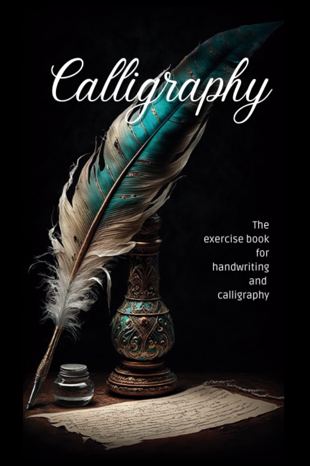 Calligraphy: The exercise book for calligraphy and handwriting